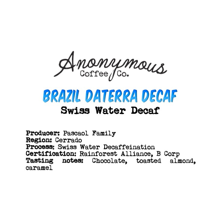 Brazil, Daterra, Swiss Water Decaf - Anonymous Coffee